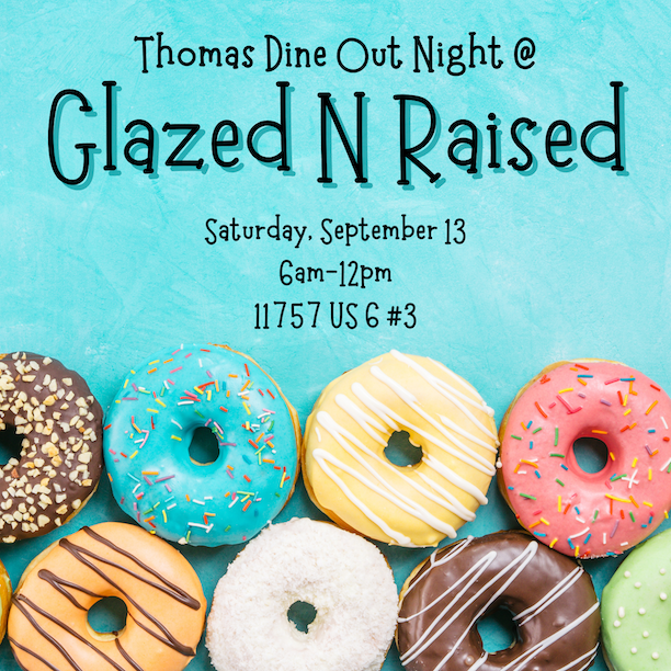 Thomas Dine Out Night at Glazed N Raised on Saturday, September 13th from 6am -12pm. 