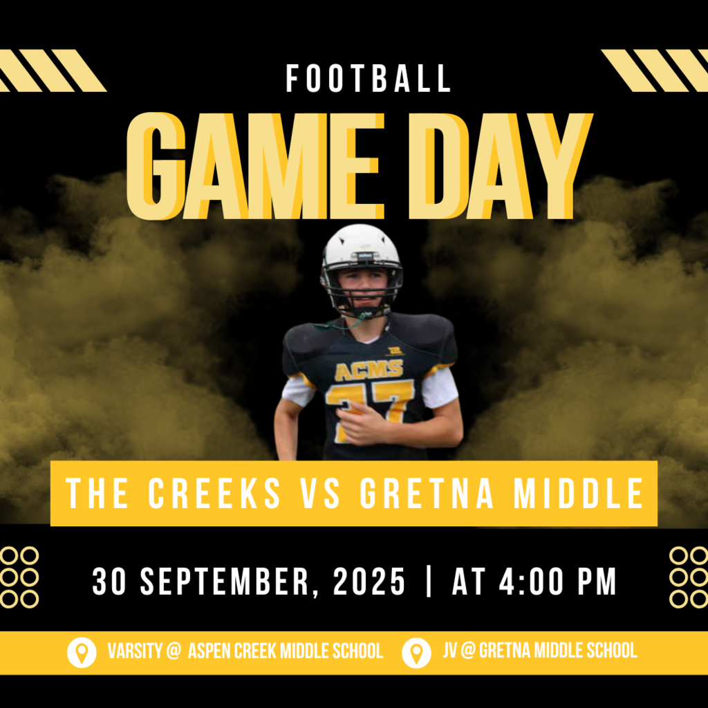 Picture of a football player with text: Football Game Day - The Creeks vs. Gretna Middle on 30 September, 2025, at 4:00 PM. Varsity at Aspen Creek Middle School. JV at Gretna Middle School.