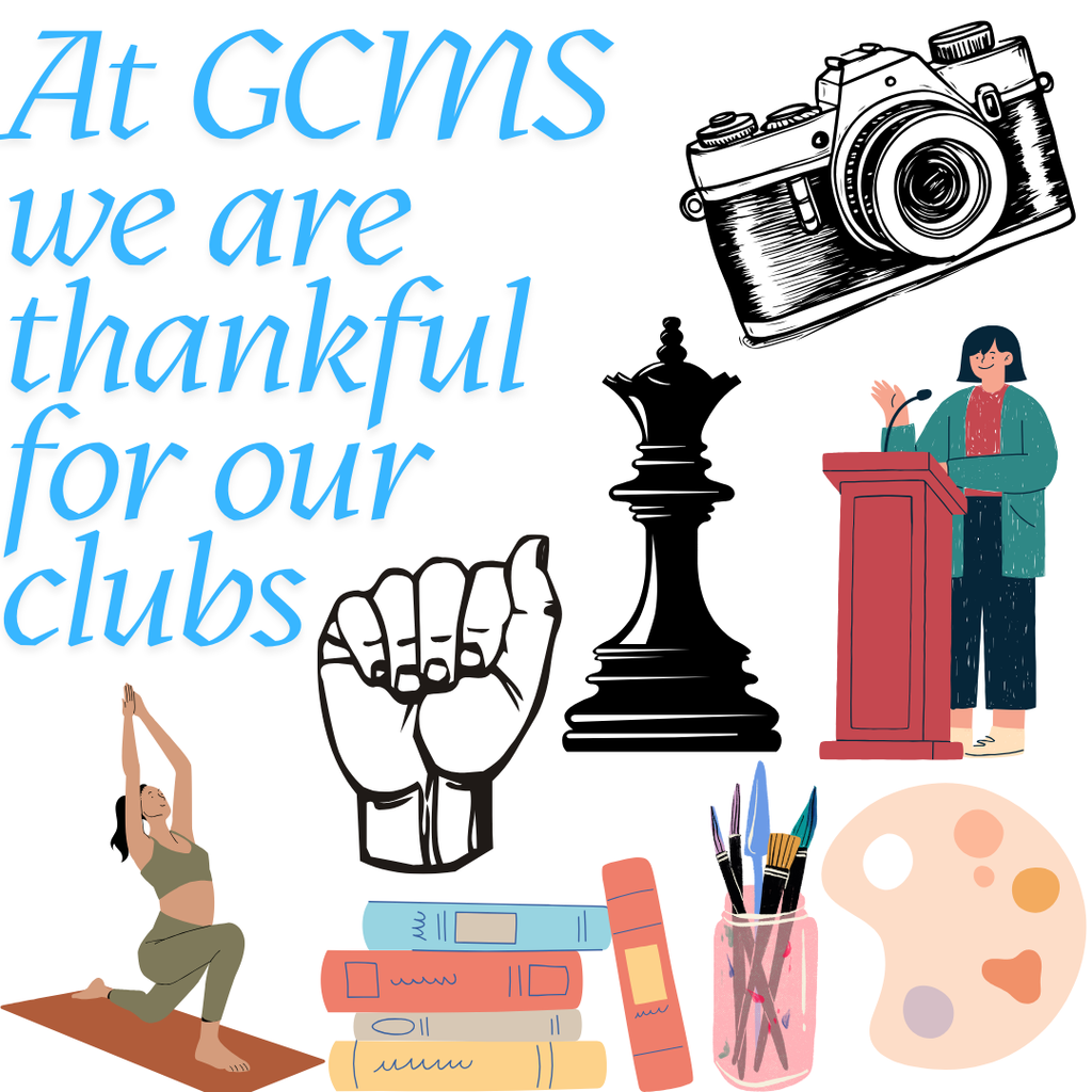 Graphic with text stating At GCMS we are thankful for our clubs and clipart images of a person doing yoga, books, paints, a fist for sign language, a chess piece, a person speaking, and a camera.