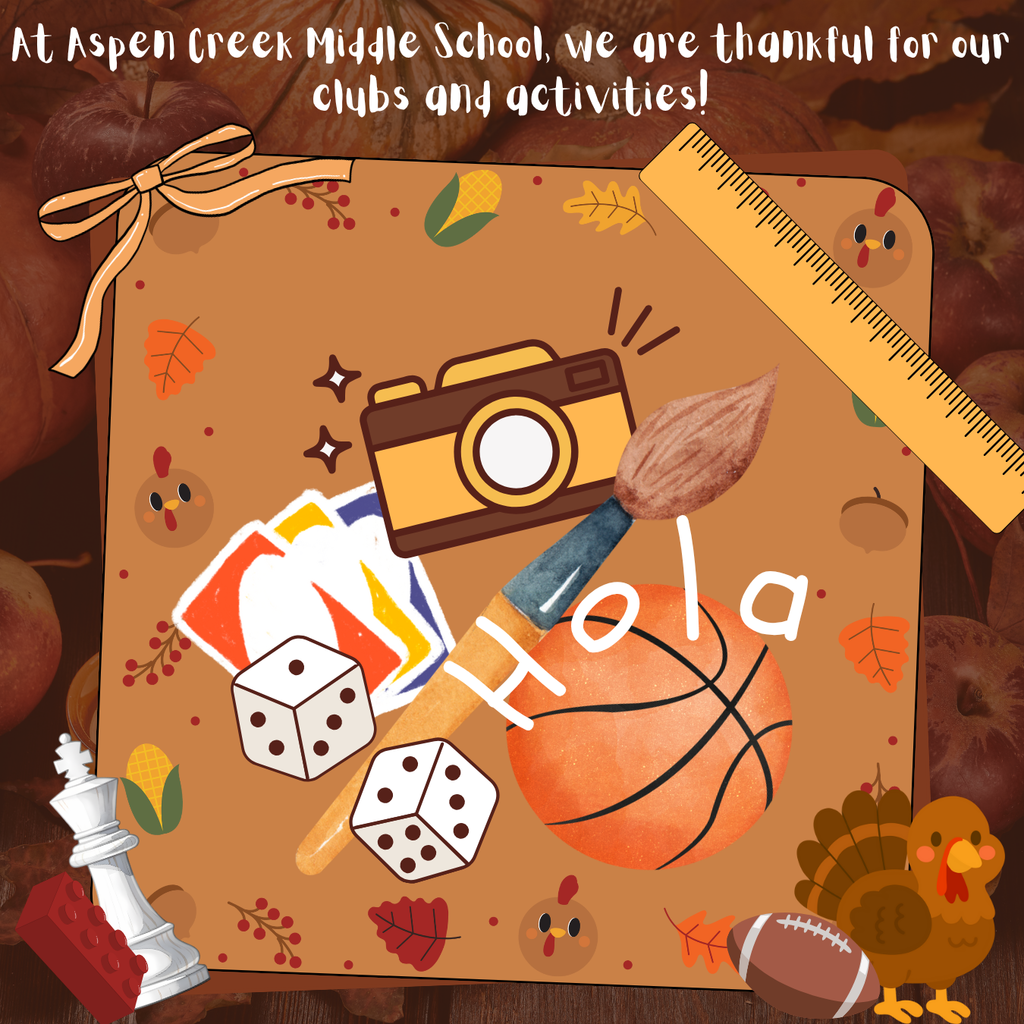 Graphic with text at the top stating: At Aspen Creek Middle School, we are thankful for our clubs and activities. Below are clipart images representing several of those: ruler, camera, paintbrush, UNO cards, dice, basketball, football, chess pieces, and lego.