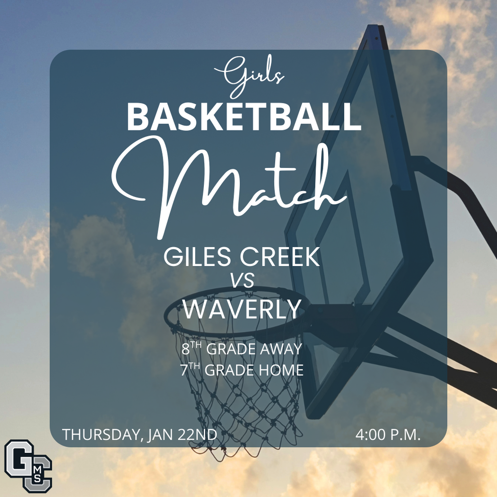 Graphic with a photo of a basketball hoop and the sky in the background. In the foreground is text stating: Girls basketball match. Giles Creek vs. Waverly. 8th grade away and 7th grade home. Thursday, January 22nd at 4:00PM.