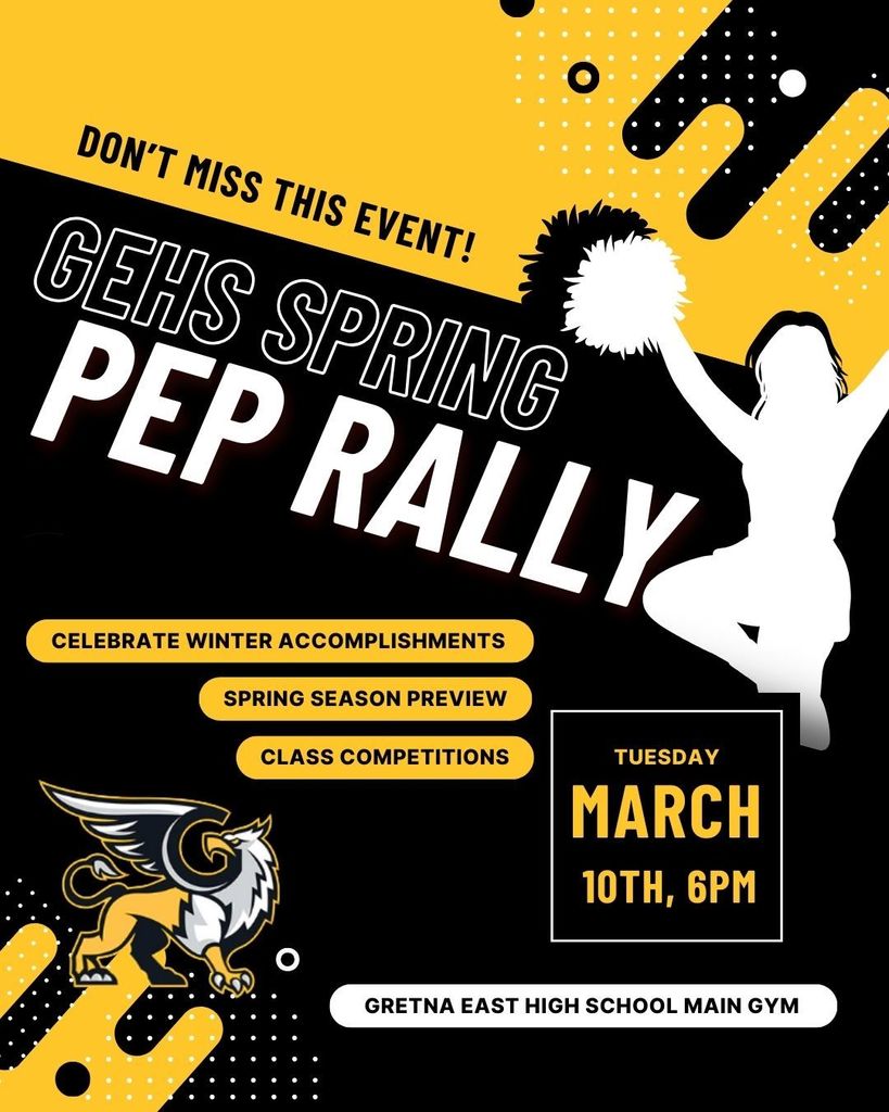 Don't Mis this event! GEHS Spring Pep Rally: Celebrate Winter accomplishments, Spring Season Preview, Class Competitions. Tuesday March 10th, 6pm