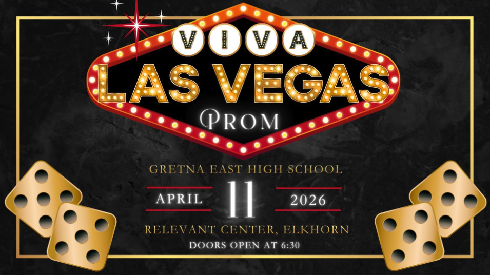 VIva Las Vegas Prom - a vegas themed flyer with dice indicating that Gretna East High School Prom will be on Aprill 11 2026 at the Relevant Center in Elkhorn. Doors Open at 6:30.