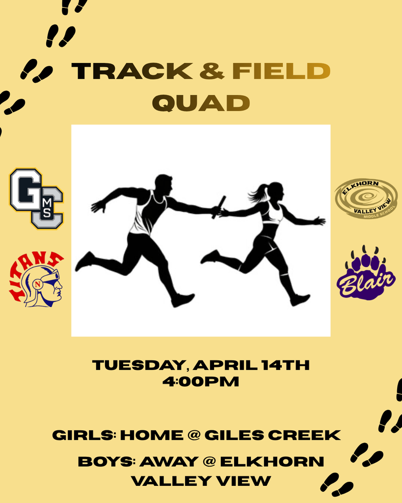Graphic that says track and field quad at the top. Below that is a clipart image of two runners. Around that image are the logos for the schools participating in the quad: Giles Creek MS, Norris MS, Elkhorn Valley View MS, and Blair MS. Below that is text stating: Tuesday, April 14th at 4:00PM. Girls are at home at Giles Creek. Boys are away at Elkhorn Valley View.
