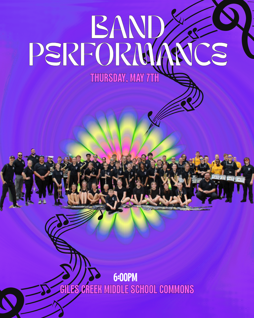 Graphic with a purple swirly background. There are decorative music notes going from the top right corner down to the bottom left. In the center, there is a decorative neon flower. In front of all of that in the middle of the graphic is  a picture of all GCMS band students and directors. Text on the graphic states: Band Performance, Thursday, May 7th, 6:00 PM in the Giles Creek Middle School Commons.
