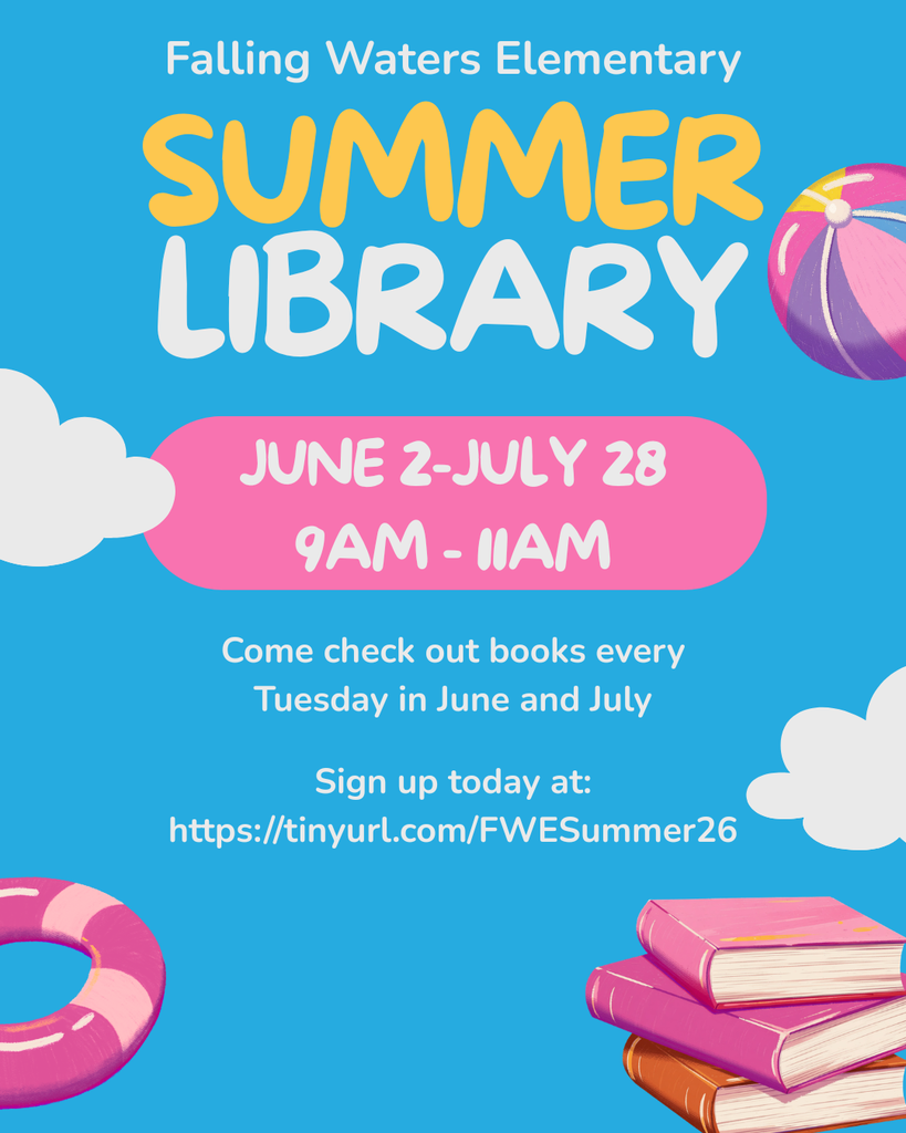 Blue sign with clouds and pink swimming ring books and beachball.  Sign reads: Falling Waters Summer Library. June 2-July 28 9-11am.  Come check out books every Tuesday in June and July. Sign up today at https://tinurl.com/FWESummer26