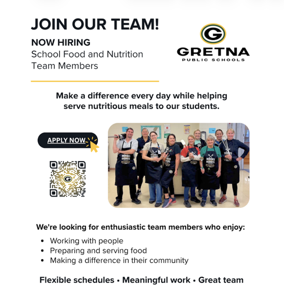 Gretna Public Schools hiring flyer for School Food and Nutrition Team Members. The flyer features a photo of food service staff and promotes meaningful work serving nutritious meals to students, flexible schedules, and a great team. It invites enthusiastic people who enjoy working with others, preparing and serving food, and making a difference in their community to apply now. A QR code is provided to apply.