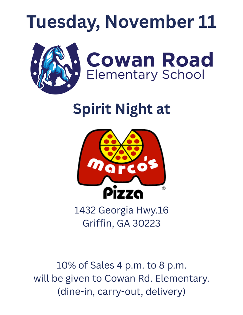 Spirit Night at Marco's pizza; 4-8pm; 10% of sales will be given to Cowan Rd Elementary