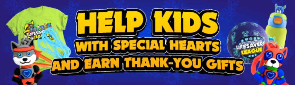 graphic reading "help kids with special hearts and earn thank-you gifts"