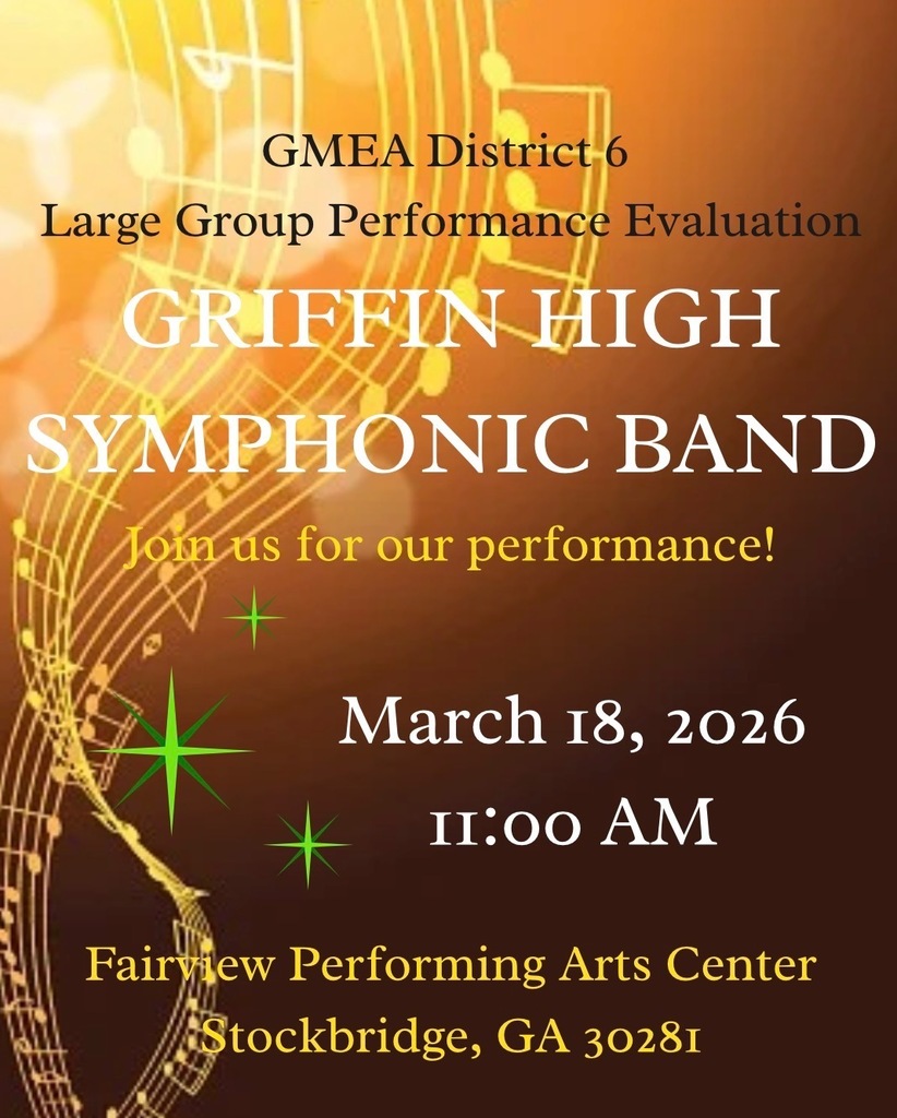 Flyer announcing Griffin High Symphonic Band performance on March 18 2026 at 11:00 AM at Fairview Performing ARts Center in Stockbridge.