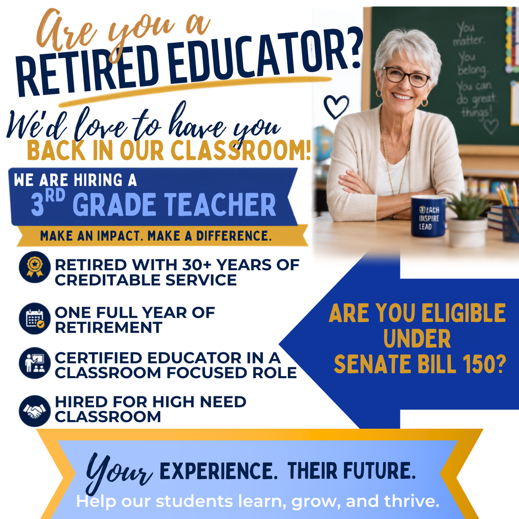 Graphic with the headline, "Are you a Retired Educator?" and "We'd love to have you back in our classroom!" announcing an opening for a 3rd Grade Teacher. The graphic lists eligibility requirements under Senate Bill 150: retired with 30+ years of creditable service, retired for at least one full year, certified educator in a classroom-focused role, and hired for a high-need classroom. A smiling retired teacher is pictured in a classroom setting. The graphic closes with the message, "Your Experience. Their Future. Help our students learn, grow, and thrive."