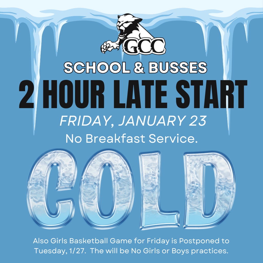 GCC School & Buses 2 hours Late Friday, 1/23. No breakfast