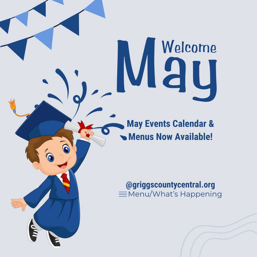 Blue Welcome May w/ graduate. May Events Calendar & Menus now available @griggscountycentral.org under Menu/What's Happening