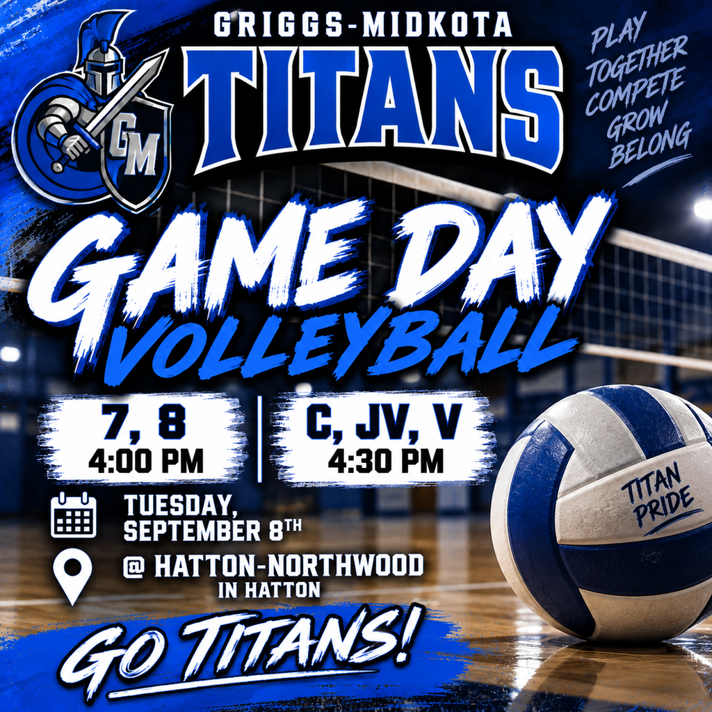 This is a Griggs-Midkota Titans Volleyball Game Day graphic.  The poster uses royal blue, black, and white with a volleyball gym and net in the background. The Griggs-Midkota Titan mascot with a sword and GM shield appears in the upper-left corner. A large blue-and-white volleyball is on the right side.  The game information is:  Griggs-Midkota Titans Volleyball 📅 Tuesday, September 8th 📍 At Hatton-Northwood in Hatton  7th & 8th Grade: 4:00 PM C, JV & Varsity: 4:30 PM  Large lettering says “GAME DAY VOLLEYBALL” and “GO TITANS!”  The graphic also includes the words “Play Together, Compete, Grow, Belong” and “Titan Pride.”