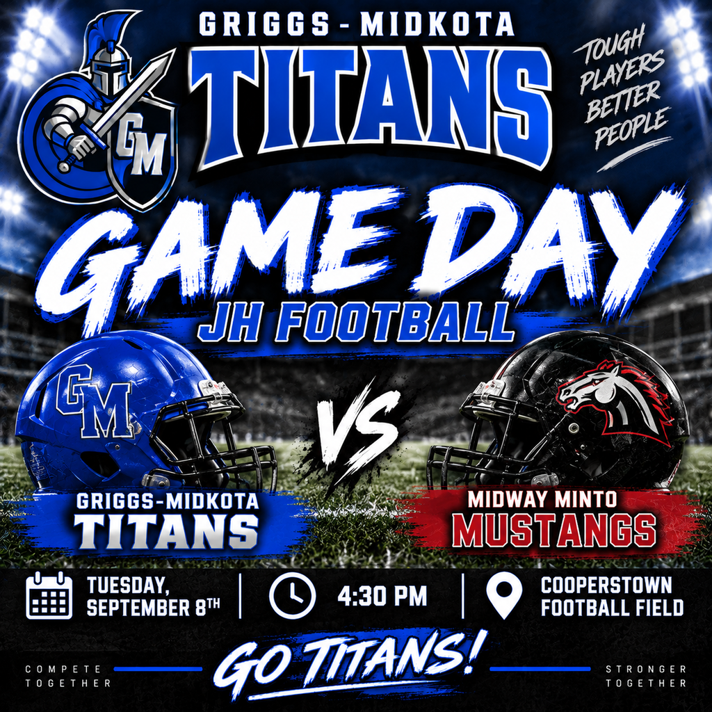 This is a Griggs-Midkota Titans Junior High Football Game Day graphic.  The poster uses royal blue, black, and white, with bright stadium lights and a football field in the background. The Griggs-Midkota Titan mascot is shown in the upper-left corner.  The center of the graphic shows two football helmets facing each other: a blue Griggs-Midkota Titans helmet on the left and a black Midway Minto Mustangs helmet on the right.  The game information is:  Griggs-Midkota Titans vs. Midway Minto Mustangs 🏈 Junior High Football 📅 Tuesday, September 8th ⏰ 4:30 PM 📍 Cooperstown Football Field  Large lettering says “GAME DAY” and “GO TITANS!”  The graphic also includes the messages “Tough Players, Better People,” “Compete Together,” and “Stronger Together.”