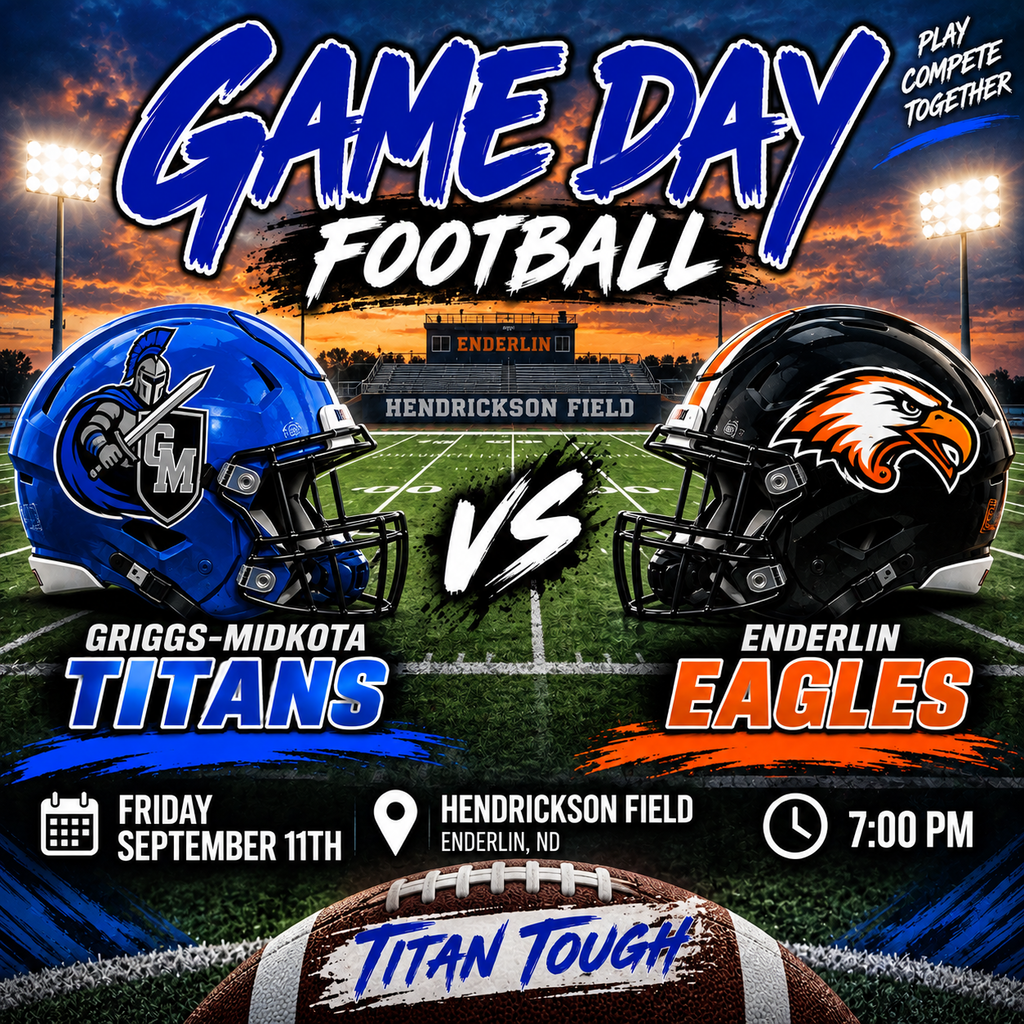 A bold Griggs-Midkota Titans Football Game Day graphic shows two football helmets facing each other on a football field under bright stadium lights and a dramatic sunset sky. On the left is a royal blue Griggs-Midkota Titans helmet featuring the blue, black, silver, and white Titan warrior logo. On the right is a black Enderlin Eagles helmet with an orange-and-white eagle logo. Large text at the top reads “GAME DAY – FOOTBALL.” The center says “Hendrickson Field” with a large “VS” between the helmets. Game information at the bottom reads: Griggs-Midkota Titans vs. Enderlin Eagles 📅 Friday, September 11th 📍 Hendrickson Field – Enderlin, ND ⏰ 7:00 PM A football at the bottom displays “TITAN TOUGH.” The graphic uses the Titans’ royal blue, black, white, and silver along with Enderlin’s orange and black.