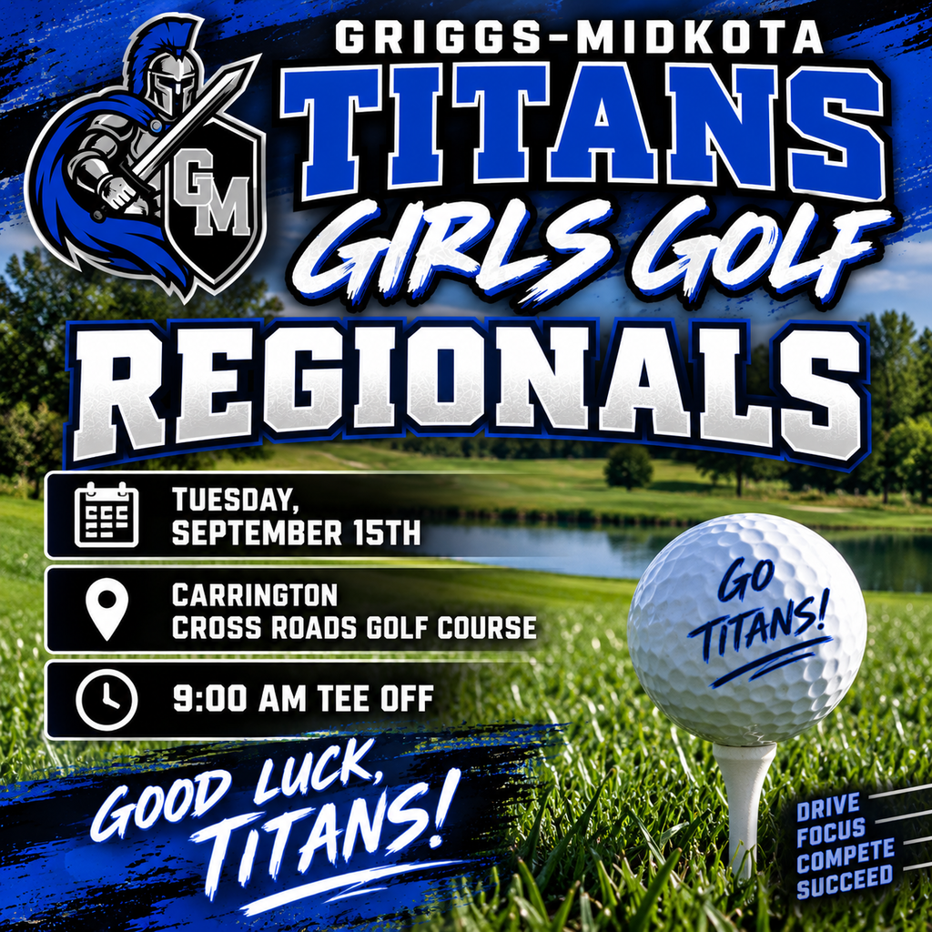 A bold Griggs-Midkota Titans Girls Golf Regionals graphic featuring a bright golf course, pond, trees, and blue sky in the background. The Titans knight logo appears in the upper left, with large blue, white, and black lettering reading “Griggs-Midkota Titans Girls Golf Regionals.” The graphic announces Tuesday, September 15th at Carrington Cross Roads Golf Course, with a 9:00 AM tee off. A large golf ball on a tee says “Go Titans!” and the bottom reads “Good Luck, Titans!” along with “Drive • Focus • Compete • Succeed.” The design uses the Titans’ royal blue, black, white, and silver colors.