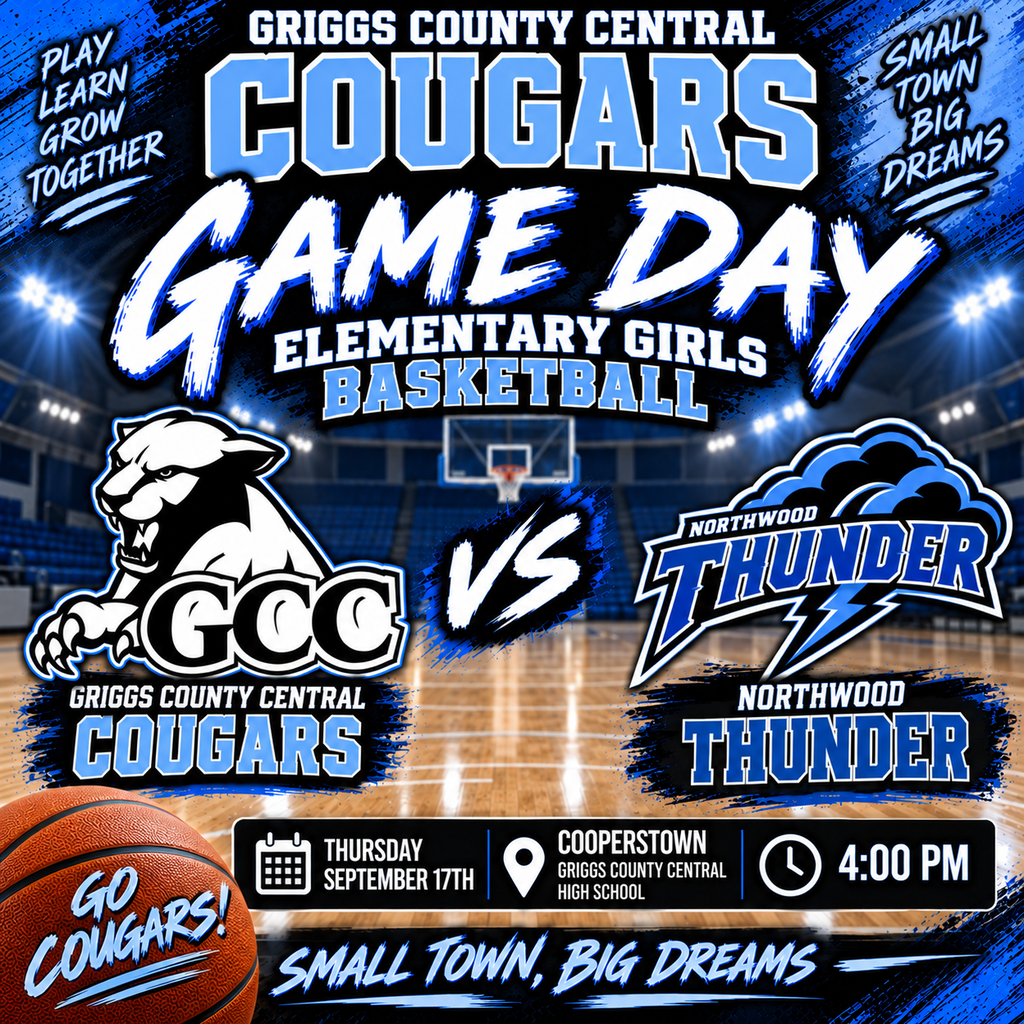 A bold Griggs County Central Cougars Elementary Girls Basketball Game Day graphic set inside a brightly lit basketball gym. The design uses Columbia blue, black, and white with a polished hardwood court and basketball hoop in the background. The GCC Cougar logo appears on the left, facing the blue-and-black Northwood Thunder logo on the right. Large lettering across the top reads “Game Day – Elementary Girls Basketball.” The matchup is Griggs County Central Cougars vs. Northwood Thunder. The bottom lists Thursday, September 17th, Cooperstown – Griggs County Central High School, and a 4:00 PM start time. A basketball in the lower-left corner reads “Go Cougars!” and the bottom slogan says “Small Town, Big Dreams.”