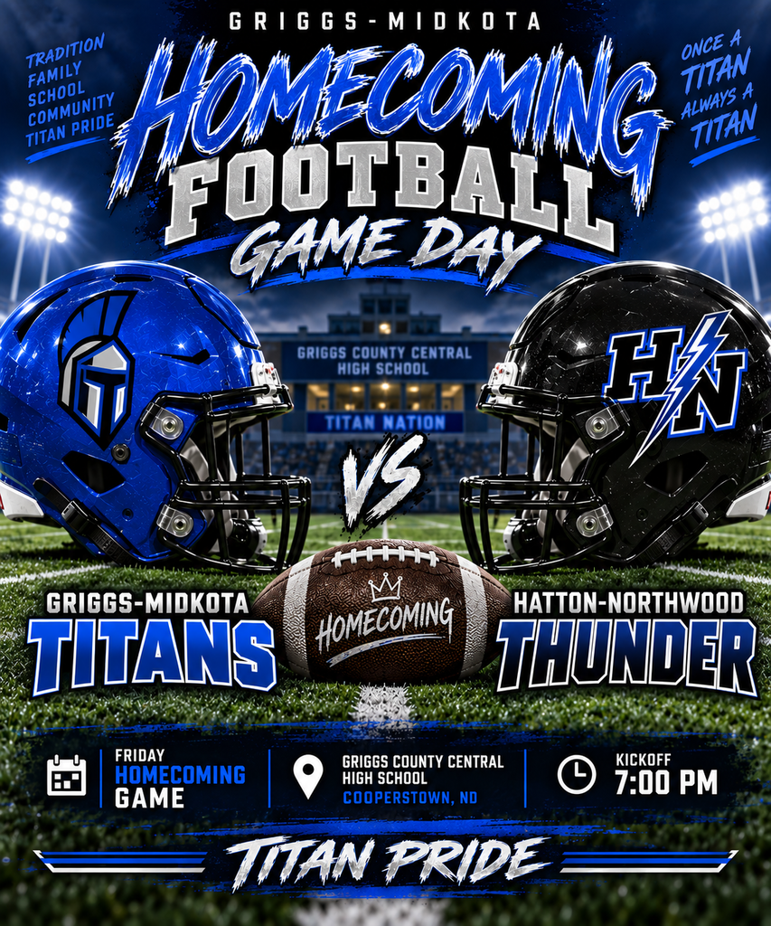 A dramatic Griggs-Midkota Titans Homecoming Football Game Day graphic. The top reads “Griggs-Midkota Homecoming Football Game Day” in large royal blue, white, and silver lettering. Two football helmets face each other under bright stadium lights. The blue Titans helmet features the blue, black, gray, and white Titan helmet-head logo. The black Hatton-Northwood Thunder helmet features an HN lightning logo. The matchup reads Griggs-Midkota Titans vs. Hatton-Northwood Thunder with a football marked “Homecoming” between the teams. The background shows Griggs County Central High School and a nighttime football field. Along the bottom, the graphic lists Friday – Homecoming Game, Griggs County Central High School, Cooperstown, ND, and Kickoff at 7:00 PM. “Titan Pride” finishes the graphic across the bottom.