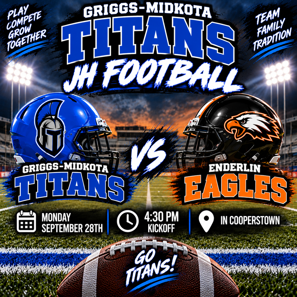 This is a Griggs-Midkota Titans Junior High Football Game Day graphic. The design features a nighttime football stadium with bright lights and a dramatic blue-and-black background. A royal blue Griggs-Midkota helmet featuring the Titan head logo faces a black Enderlin helmet featuring an orange, white, and black eagle, with a large “VS” between the teams. Game information: Griggs-Midkota Titans vs. Enderlin Eagles, Monday, September 28th at 4:30 PM in Cooperstown. The Enderlin side uses its orange and black color scheme, while Griggs-Midkota uses royal blue, black, and white. A large football at the bottom reads “GO TITANS!” The graphic also includes the motivational phrases “Play, Compete, Grow Together” and “Team, Family, Tradition.” Overall, it is a bold, high-energy game-day graphic that clearly highlights the JH football matchup and the contrasting Titans blue and Eagles orange-and-black colors.
