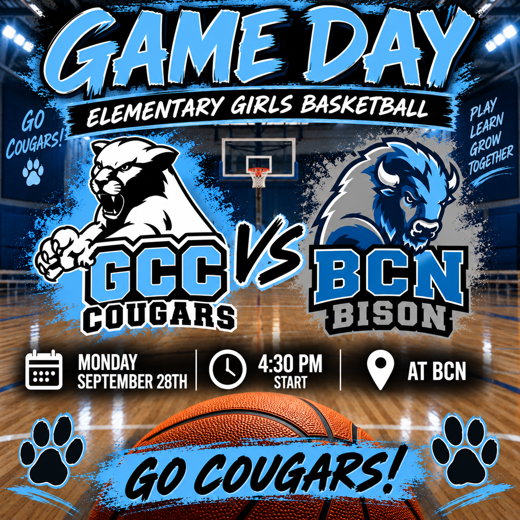 This is a Game Day graphic for GCC Cougars Elementary Girls Basketball. The graphic features the GCC Cougars facing the BCN Bison on a basketball court. The GCC side uses Columbia blue, black, and white, with a large cougar graphic, while the BCN side features a blue, black, gray, and white bison. A large “VS” separates the two teams. The game information reads Monday, September 28th, with a 4:30 PM start, at BCN. A large basketball appears at the bottom with a Columbia blue banner reading “GO COUGARS!” Paw prints and motivational phrases such as “Play, Learn, Grow Together” complete the design. Overall, the graphic has a bold, energetic basketball theme and clearly highlights the GCC Cougars vs. BCN Bison Elementary Girls Basketball matchup.