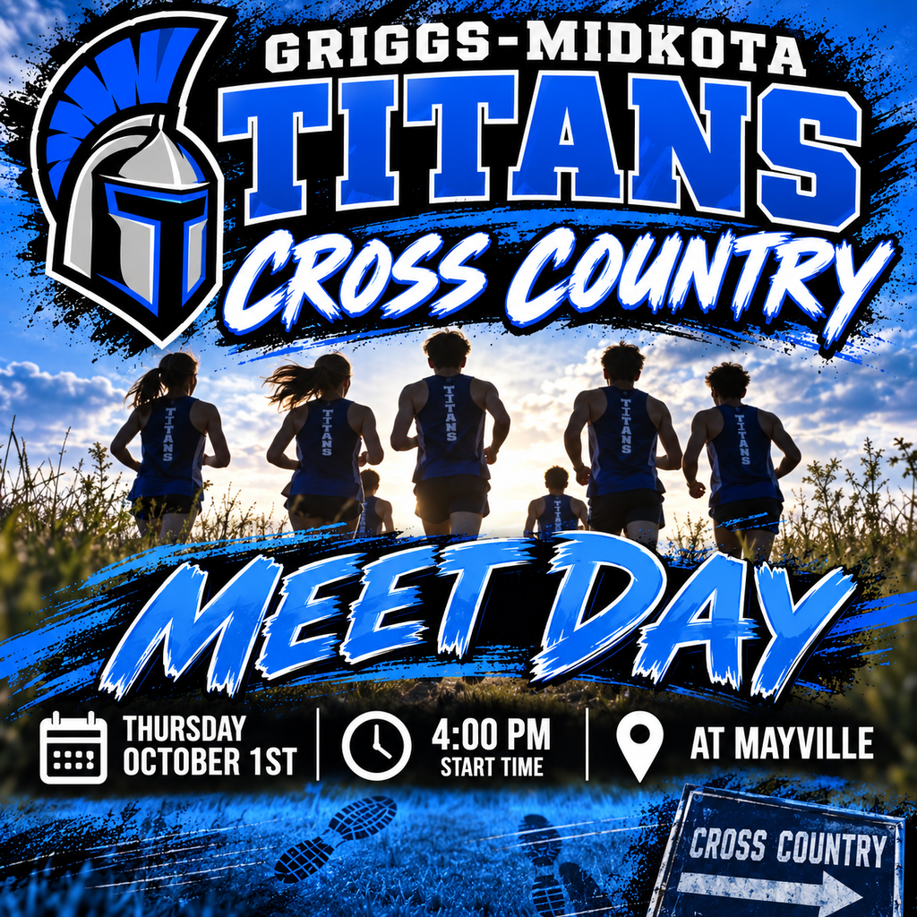 This is a Griggs-Midkota Titans Cross Country Meet Day graphic. The top features a large Titan helmet logo alongside bold “GRIGGS-MIDKOTA TITANS” lettering, with “CROSS COUNTRY” written underneath. The center shows a group of cross-country runners wearing blue Titans uniforms running along an outdoor course with the sun behind them. Large lettering across the middle reads “MEET DAY.” The event information at the bottom says Thursday, October 1st, 4:00 PM start time, and at Mayville. The design uses the Titans’ royal blue, black, white, and silver colors with paint-splatter effects, running footprints, and a cross-country directional sign. Overall, it has an energetic outdoor race-day look that highlights the Titans and the upcoming meet.
