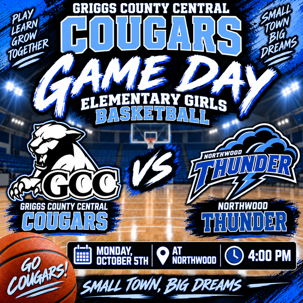 The graphic is a Griggs County Central Cougars Elementary Girls Basketball Game Day announcement featuring a bold royal/Columbia blue, black, and white design. Large lettering at the top reads “GRIGGS COUNTY CENTRAL COUGARS” followed by “GAME DAY – ELEMENTARY GIRLS BASKETBALL.” The GCC Cougar logo appears on the left, facing the Northwood Thunder logo on the right, with a large “VS” between the teams. The game information reads: - 🏀 GCC Cougars vs. Northwood Thunder - 📅 Monday, October 5th - 📍 At Northwood - 🕓 4:00 PM The background shows a brightly lit basketball gym and hardwood court. A basketball in the lower-left corner says “Go Cougars!” The bottom includes the slogan “Small Town, Big Dreams,” while the upper-left says “Play, Learn, Grow, Together.” The overall graphic has an energetic school-sports look with blue paint effects, bright gym lights, and strong team branding.