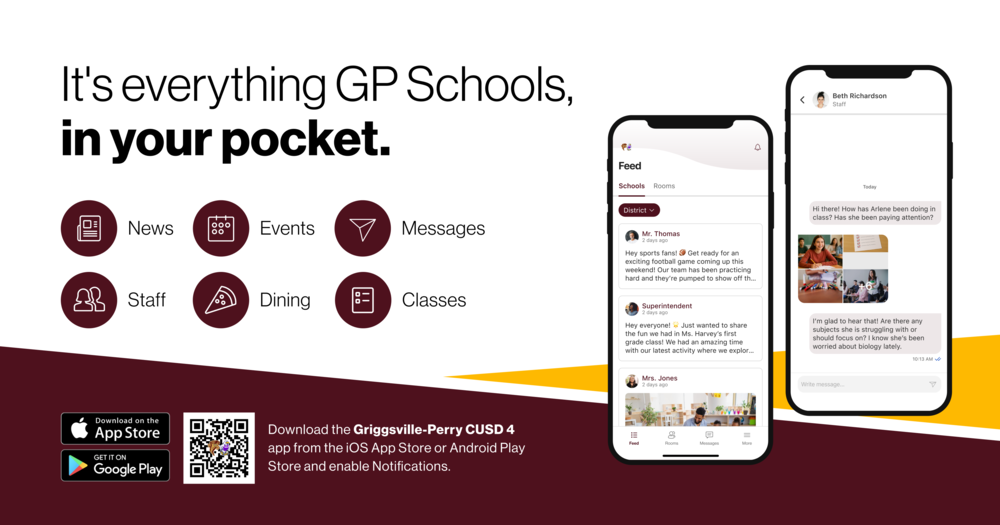 Download the Griggsville Perry CUSD 4 app from the iOS App Store or Android Play Store and enable notifications