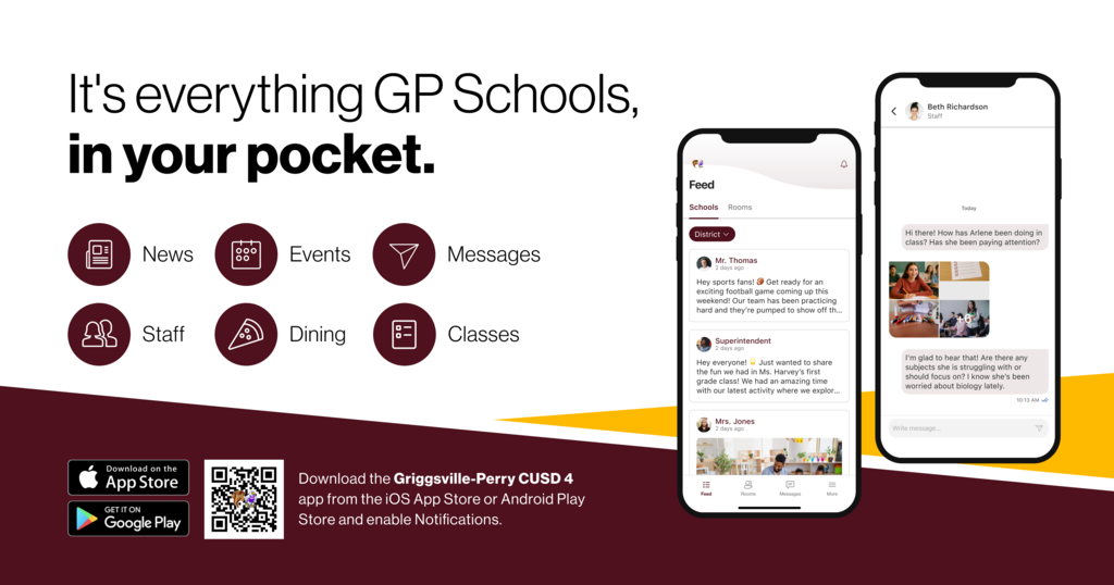 Download the griggsville perry cusd 4 app from the iOS app store or android play store and enable notifications