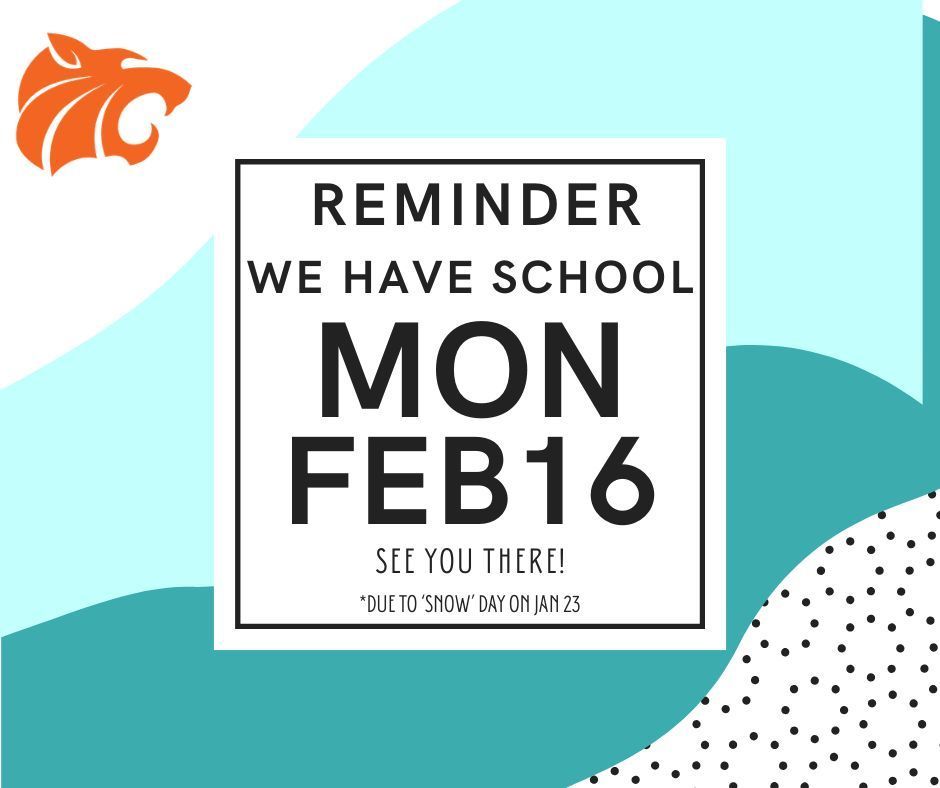 Reminder: We have school Mon Feb 16