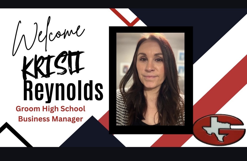 Welcome Kristi Reynolds-Groom ISD Business Manager