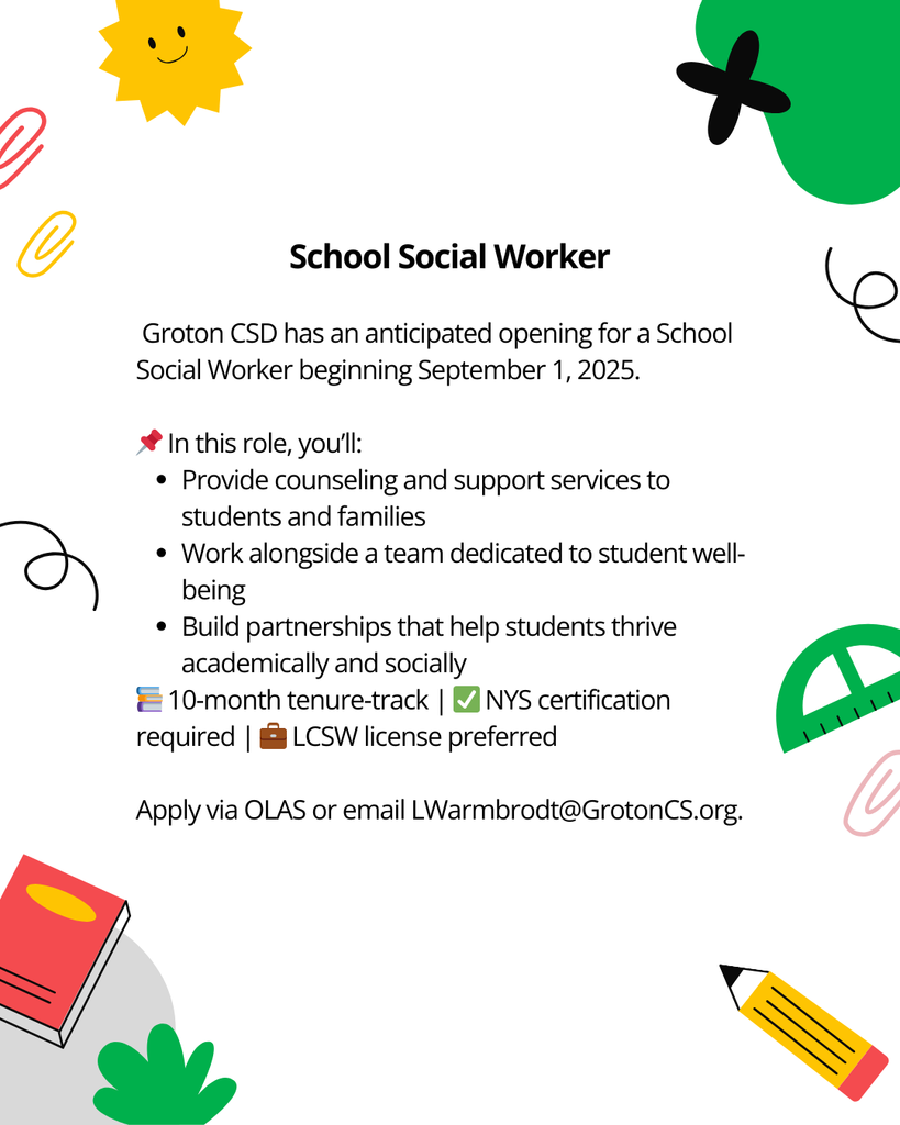 Groton CSD is Hiring! Please contact the school for more information. 4