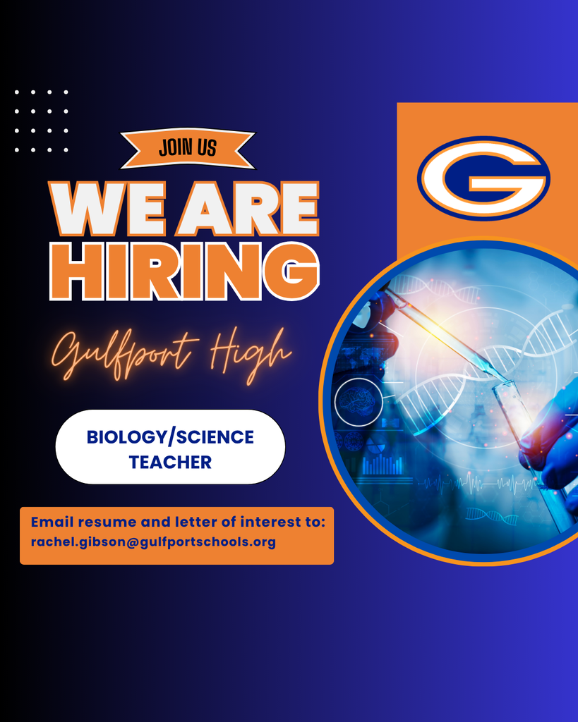 Gulfport High School is hiring a Biology techer. Please email your letter of interest to Dr. Gibson and apply online www.gulfportschools.org