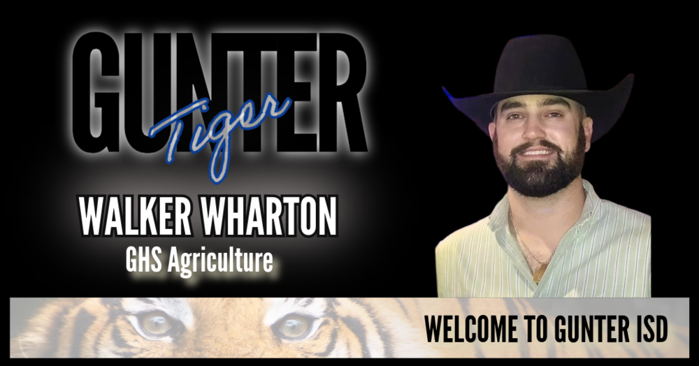 Welcome Walker Wharton to Gunter ISD