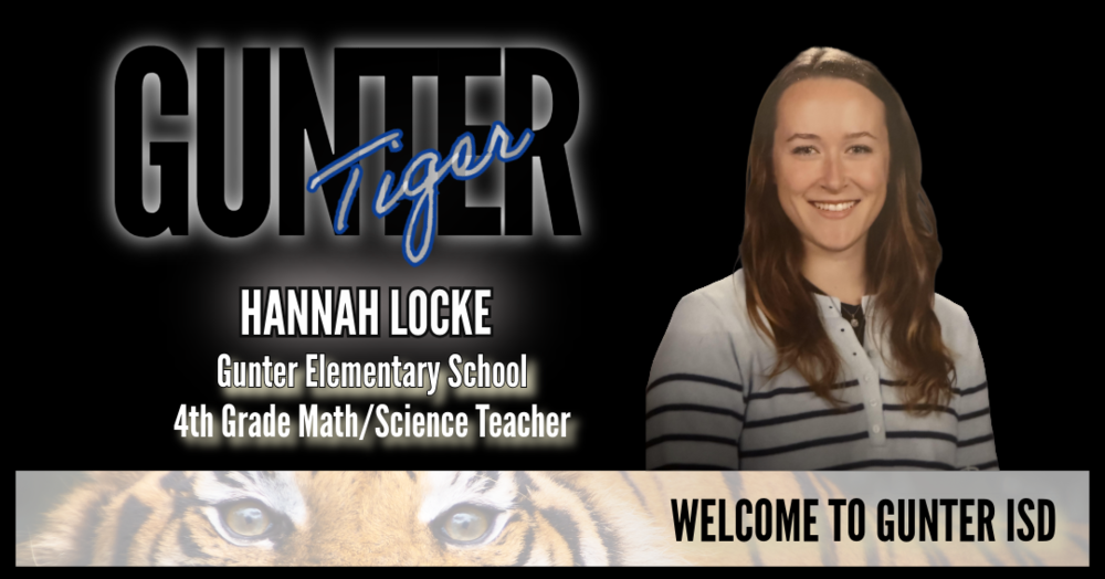 Welcome Hanna Locke to Gunter ISD.