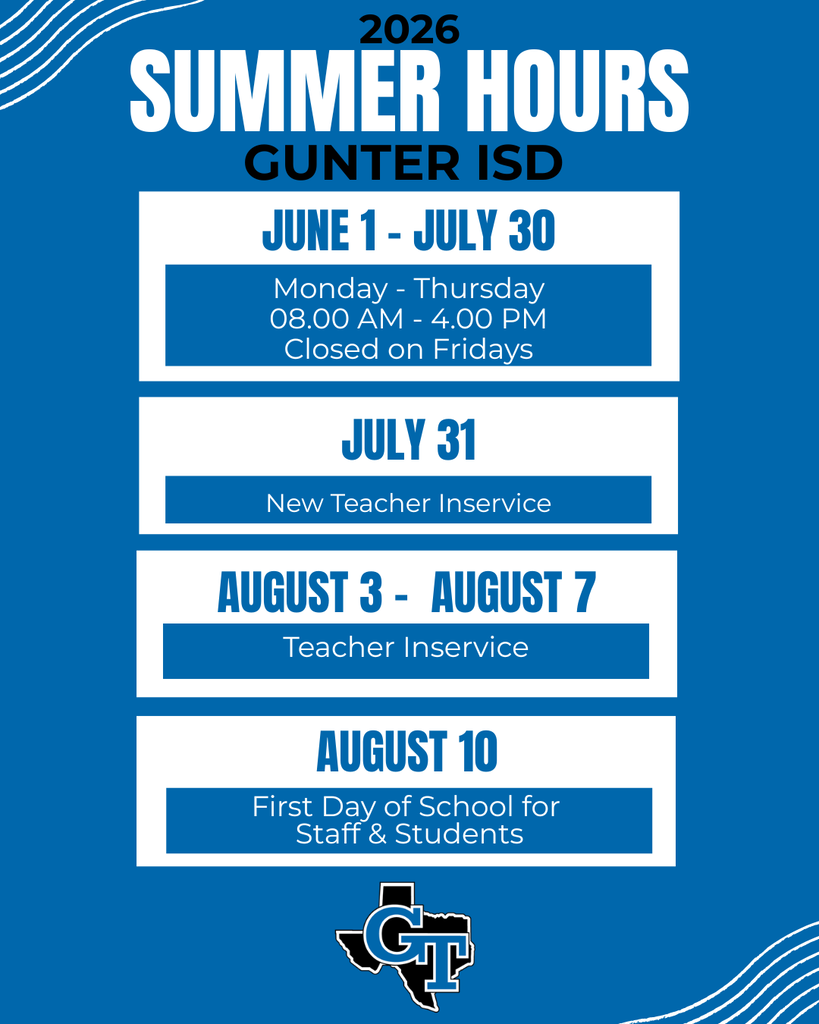 Blue background with white text. Summer hours for Gunter ISD. June 1 to July 30, open 8:00 AM to 4:00 PM, closed Fridays. July 31, new teacher inservice. August 3-7, teacher inservice. August 10, first school day.