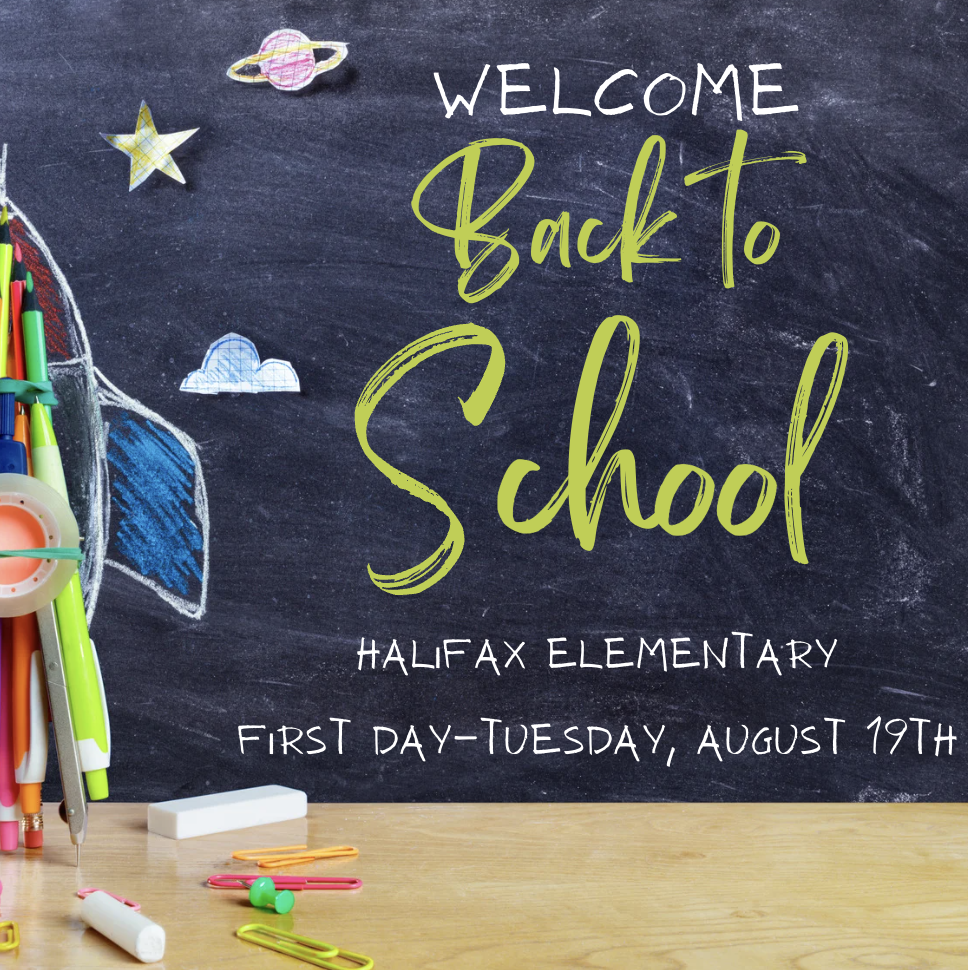 Welcome Back to School Halifax Elementary First Day-Tuesday, August 19th