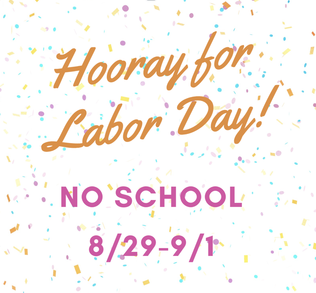 Hooray for Labor Day! No School 8/29-9/1