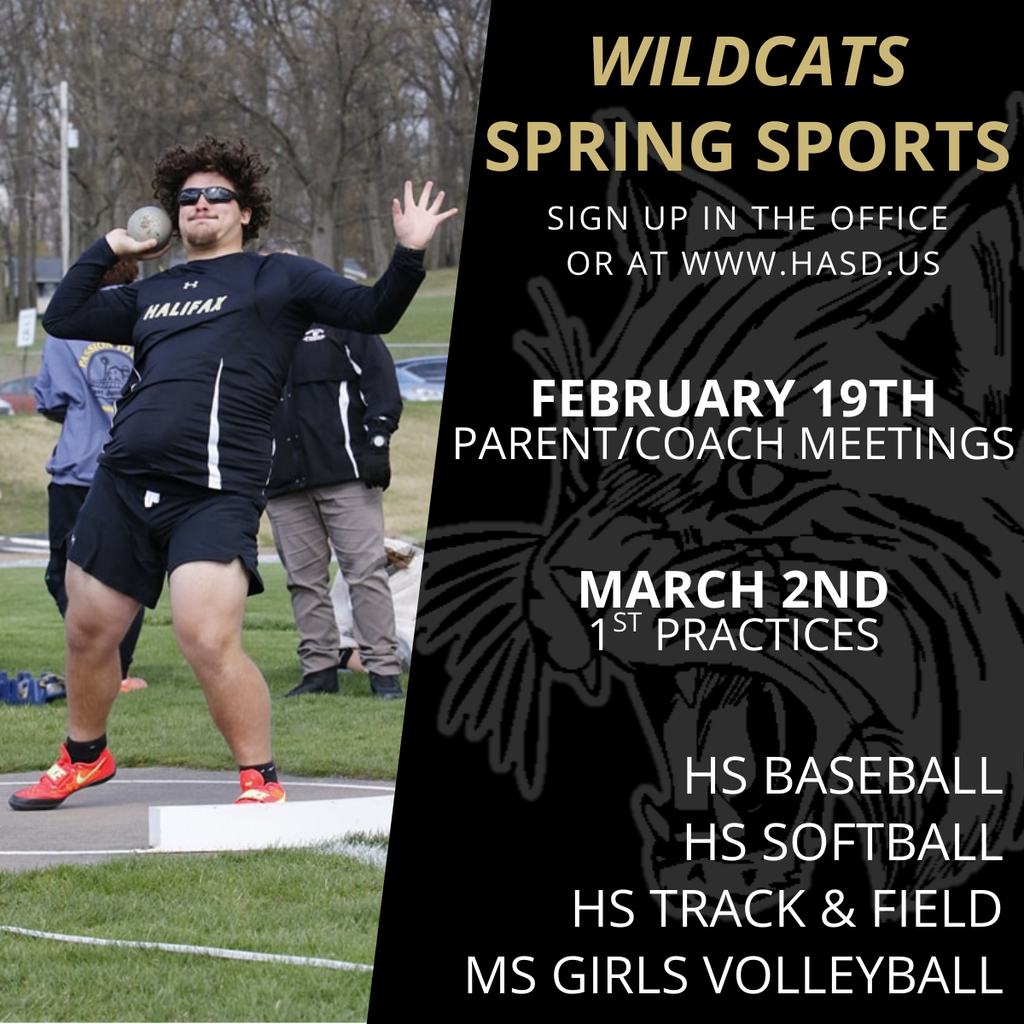 Wildcats Spring Sports Sign up in teh Office or at www.hasd.us February 19th Parent/Coach meetings March 2nd 1st Practices HS Baseball HS Softball HS Track & Field MS Girls Volleyball