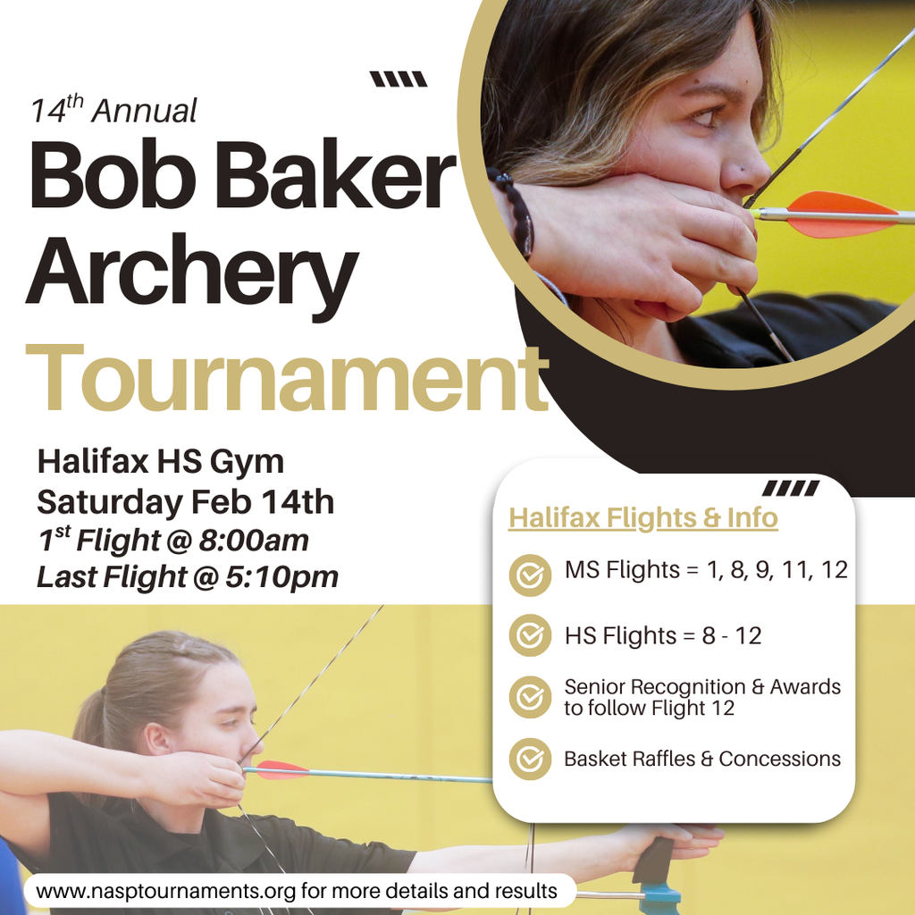 Bob Baker Archery Tournament at Halifax High School Gym on Saturda February 14th. Visit www.nasptournaments.org for complete details. 