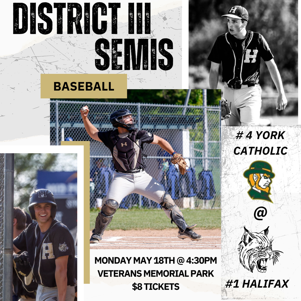 District III Baseball Semifinals. Monday May 18th @ 4:30pm in Veterans Memorial Park. Tickets are $8. #4 York Catholic at #1 Halifax. 