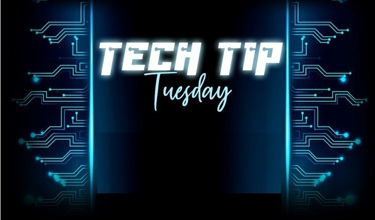 Tech Tip Tuesday