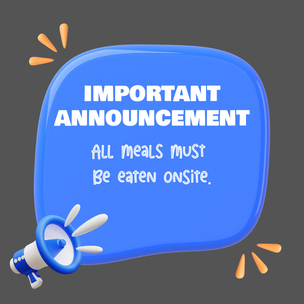 All meals must be eaten onsite.