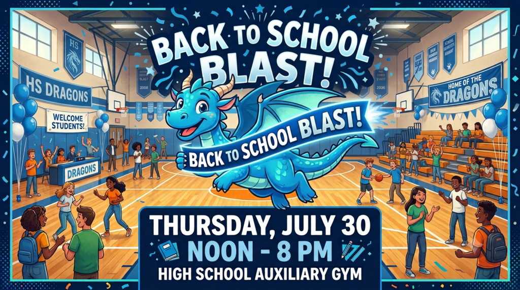 Back to School Blast - Thursday July 30 from noon to 8 pm in the high school auxiliary gym