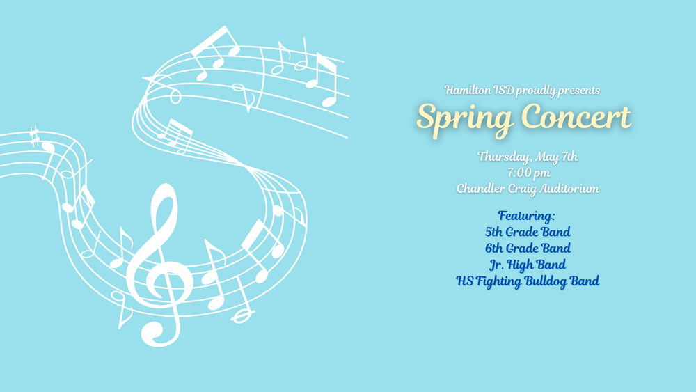 Hamilton ISD Band Spring Concert will be held Thursday, May 7th at 7 pm 