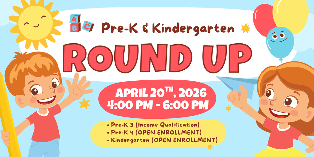 Pre-K & Kindergarten Roundup  April 20, 2026, 4 pm - 6 pm