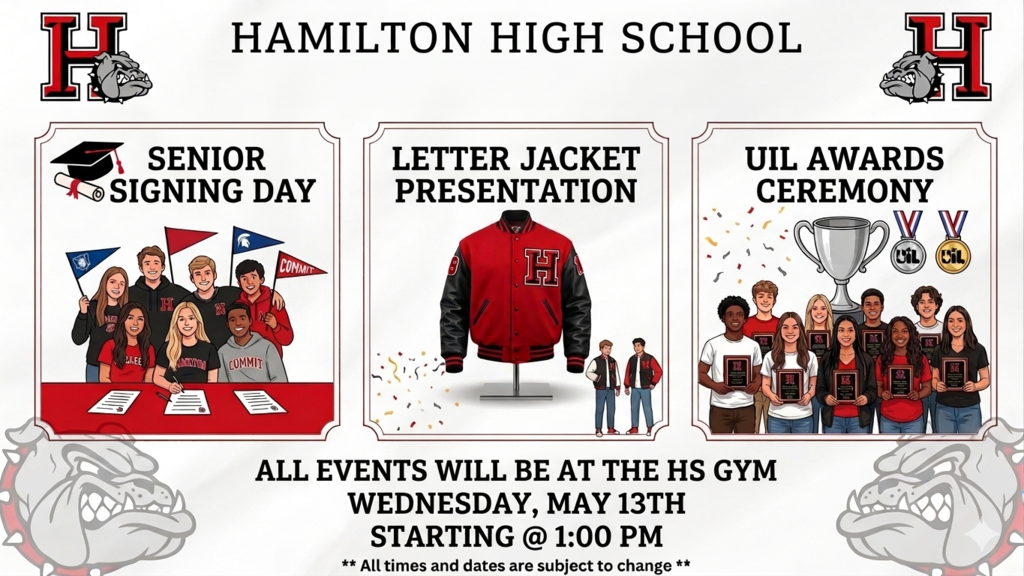 senior Signing Day, letter jacket presentation and UIL Awards ceremony on Wednesday, May 13th at 1 pm in the HS Gym