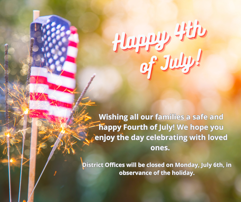 Wishing everyone a wonderful July 4th! District offices will be closed Monday, July 6th for the holiday