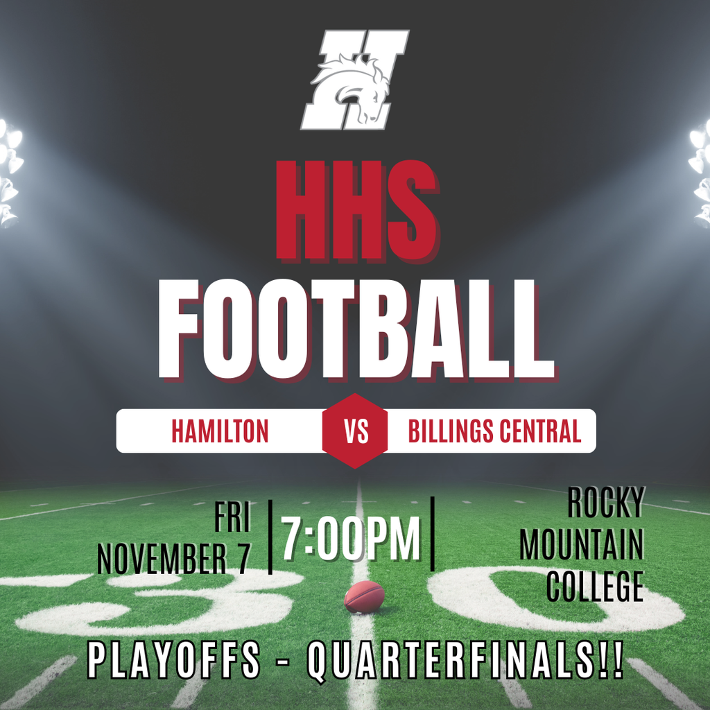 graphic of football field, hamilton high school will play billings central on fri, nov 7 at 7PM at Rocky Mountain college in the quarterfinals of the playoffs