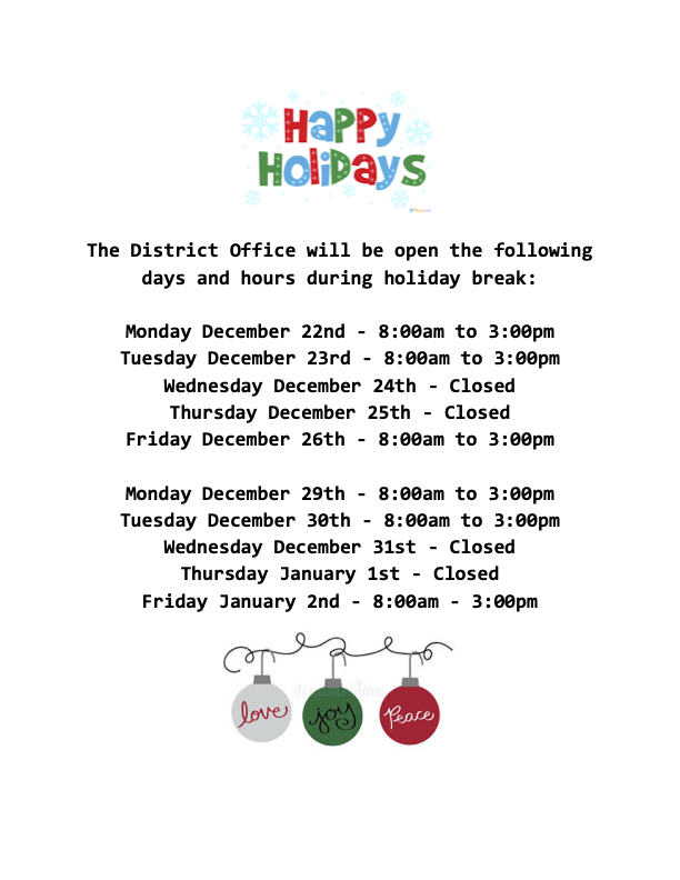 Hamilton School District holiday hours for the district office:  Mon, Dec 22, 8am-3pm, Tues, Dec 23, 8am-3pm, Wed, Dec 24, Closed, Thurs, Dec 25, Closed, Fri, Dec 26, 8am-3pm, Mon, Dec 29, 8am-3pm, Tues, Dec 30, 8am-3pm, Wed, Dec 31, Closed, Thurs, Jan 1, Closed, Fri, Jan 2, 8am-3pm